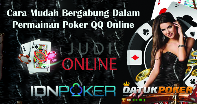 Cara Mudah Bergabung Dalam Permainan Poker QQ Online